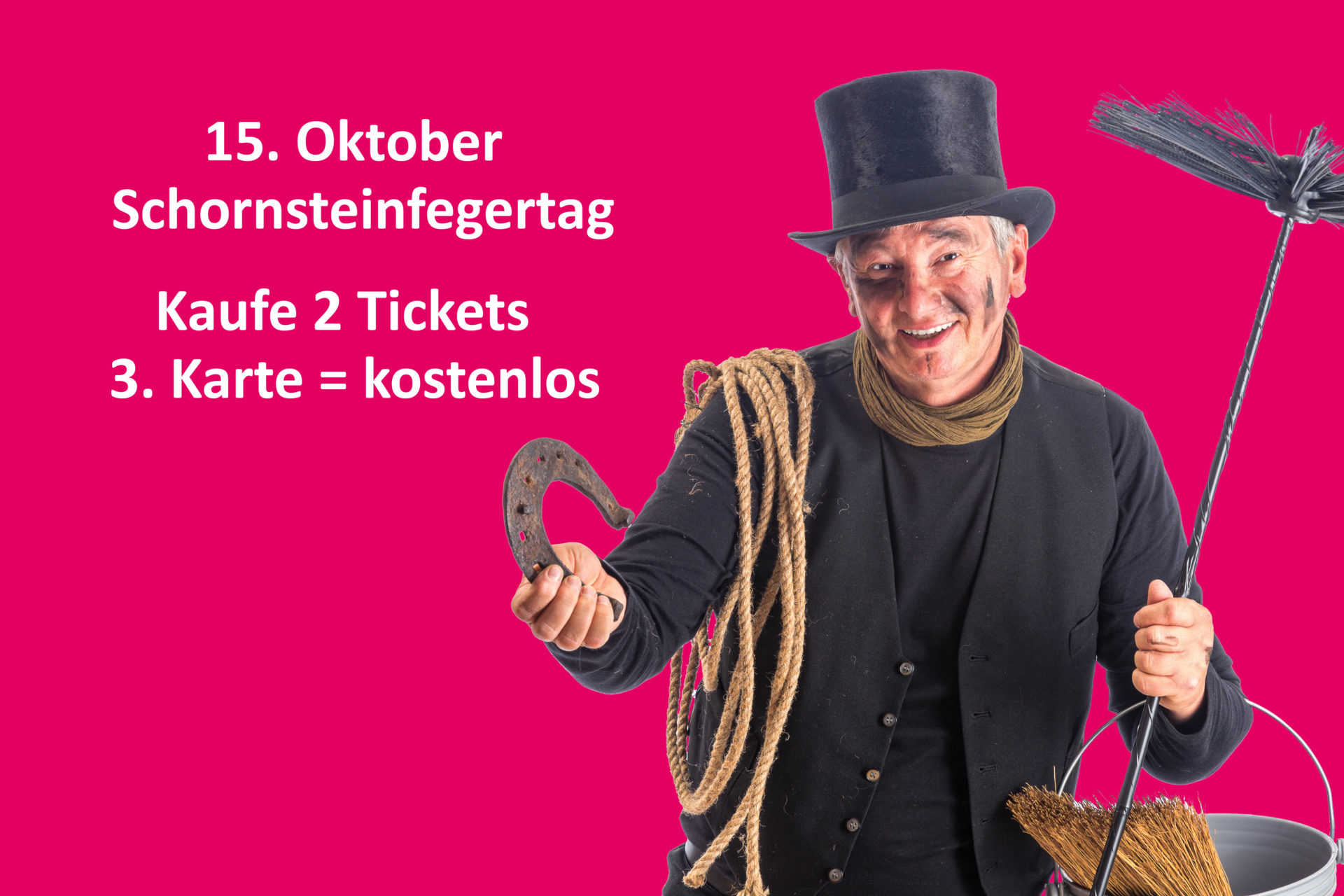 Wir wollen Glück // Schornsteinfegertag // 3 Karten für 2 // 15. Oktober 2022