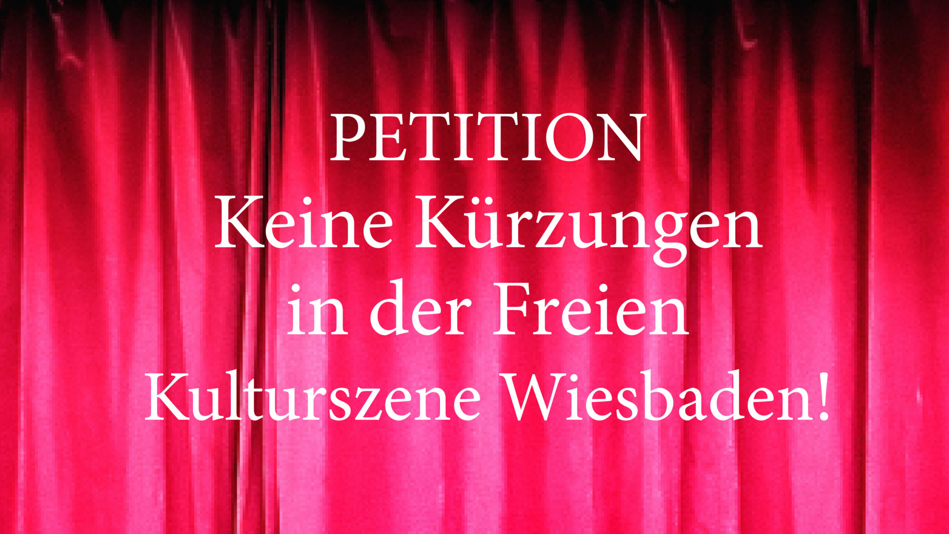 PETITION: KEINE Kürzungen in der freien Kulturszene